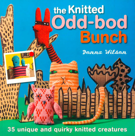 [Bargain corner] The Knitted Odd-Bod Bunch: 35 Unique And Quirky Knitted Creatures