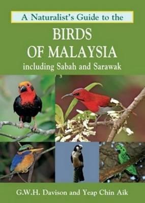 A Naturalis't Guide To The Birds Of Malaysia