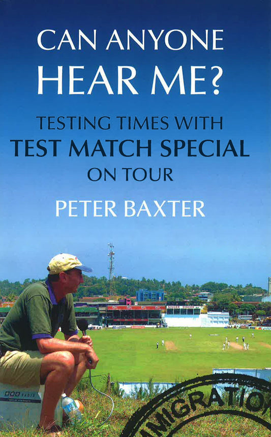 Can Anyone Hear Me?: Testing Times With Test Match Special On Tour