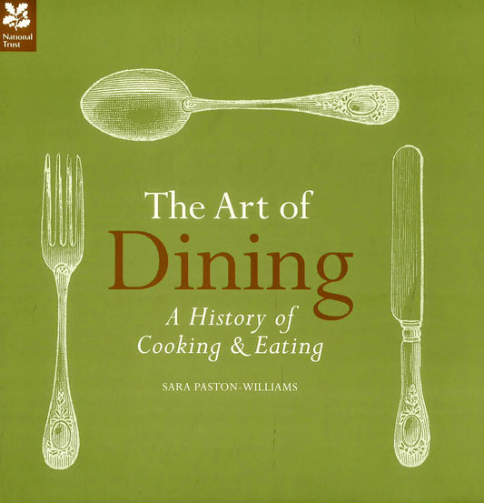 The Art Of Dining: The History Of Cooking And Eating