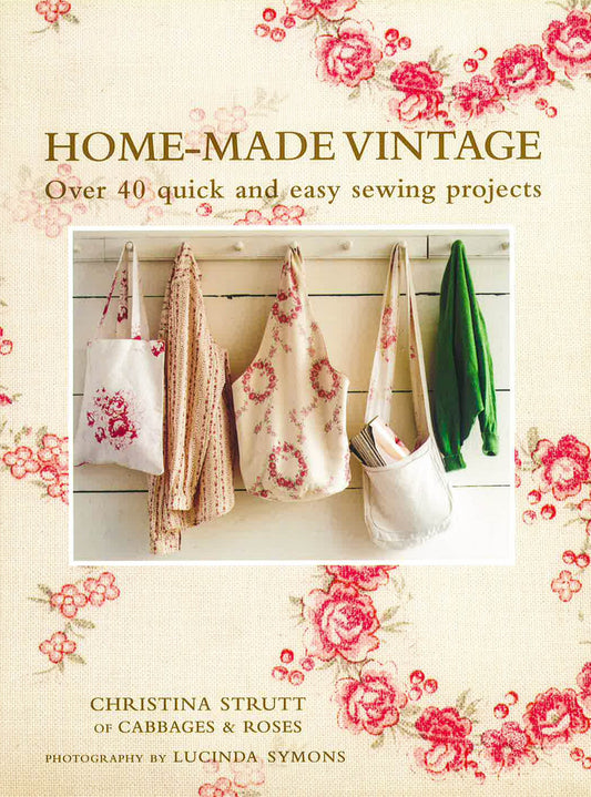 Home-Made Vintage: Over 40 Quick And Easy Sewing Projects