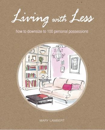 Living With Less: How To Downsize To 100 Personal Possessions