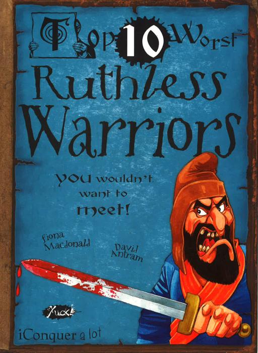 Top 10 Worst Ruthless Warriors You Wouldnt Want To Meet