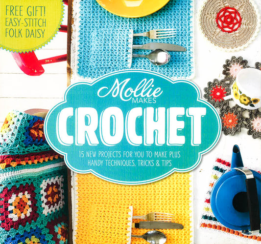 Mollie Makes: Crochet: Techniques, Tricks & Tips With 15 Exclusive Projects