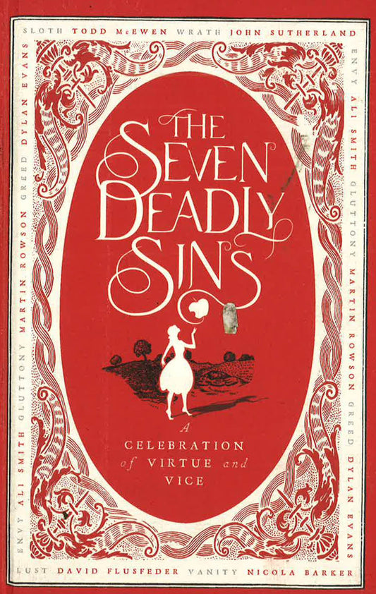 The Seven Deadly Sins: A Celebration Of Virtue And Vice