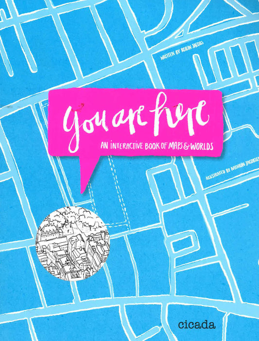 You Are Here: An Interactive Book Of Maps And Worlds