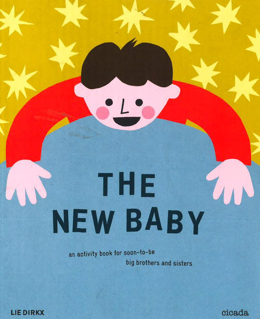 The New Baby: An Activity Book For Soon-To-Be Big Brothers And Sisters