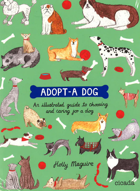 Adopt-A-Dog : An Illustrated Guide To Choosing And Caring For A Dog