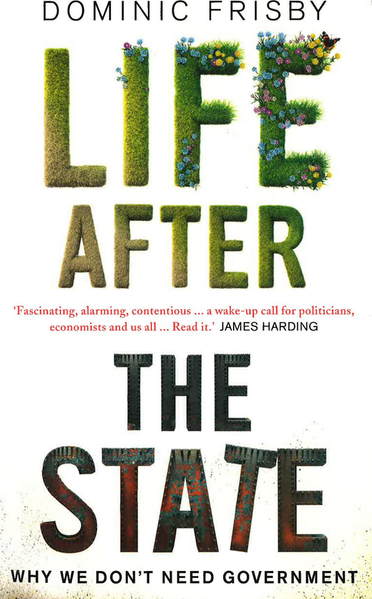 Life After The State: Why We Don't Need Government