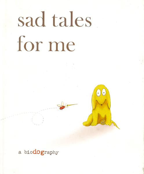 Sad Tales For Me: A Biodography