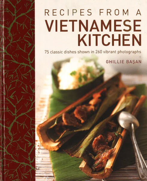 Recipes From A Vietnamese Kitchen: 75 Classic Dishes Shown In 260 Vibrant Photographs