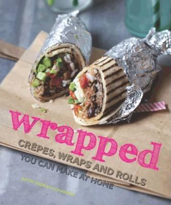 Wrapped - Crepes, Wraps And Rolls