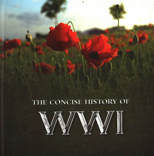 The Concise History Of Ww1