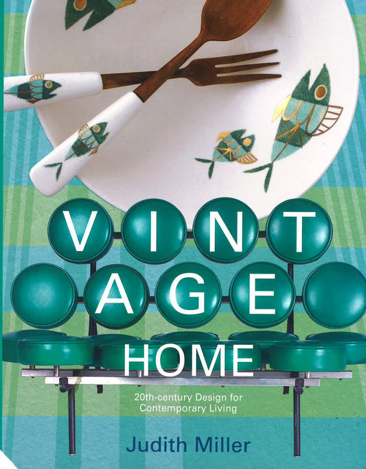 Vintage Home: 20Th-Century Design For Contemporary Living