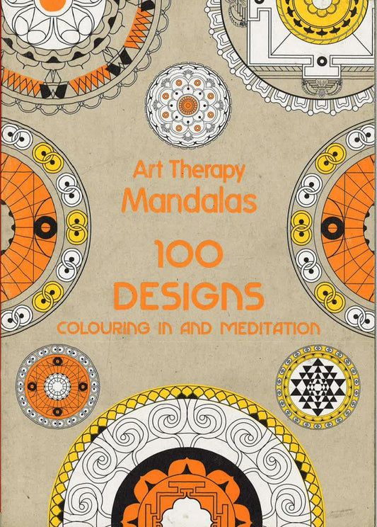 Art Therapy: Mandalas: 100 Designs, Colouring In And Meditation