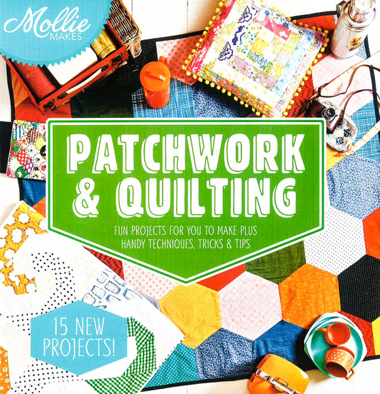Mollie Makes: Patchwork & Quilting