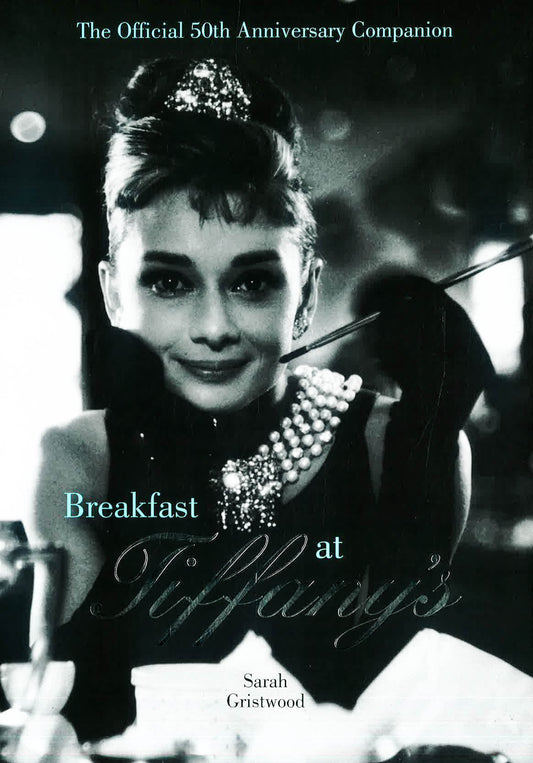 Breakfast At Tiffany's Companion: The Official 50Th Anniversary Companion