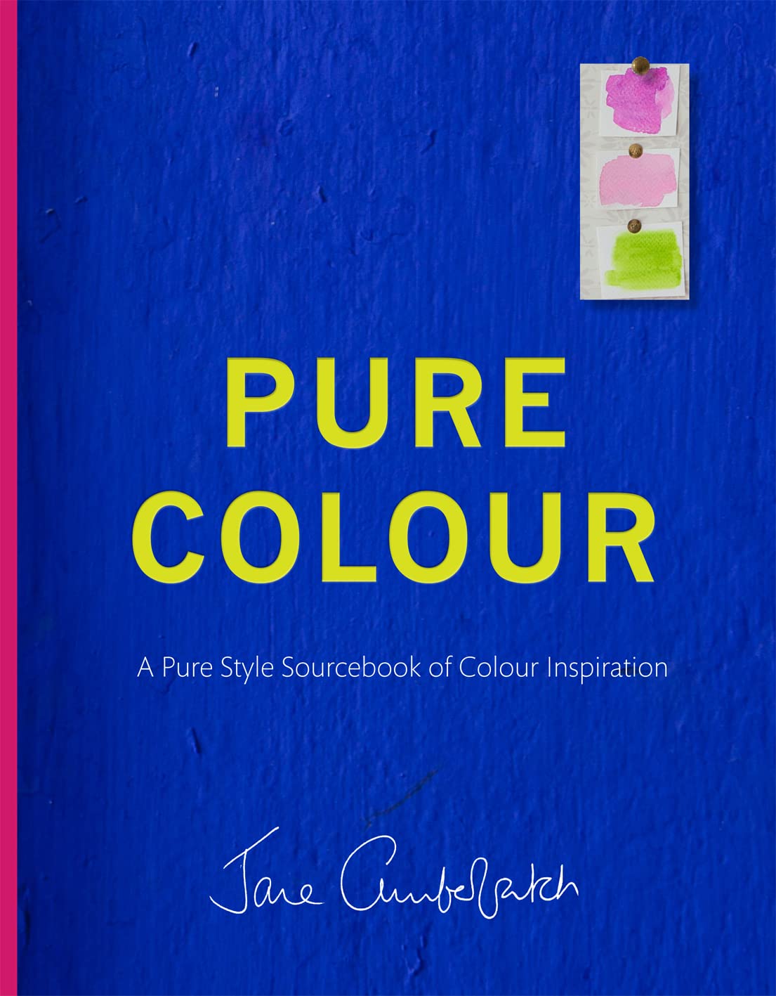 Pure Colour: A Pure Style Notebook Of Colour Inspiration β BookXcess