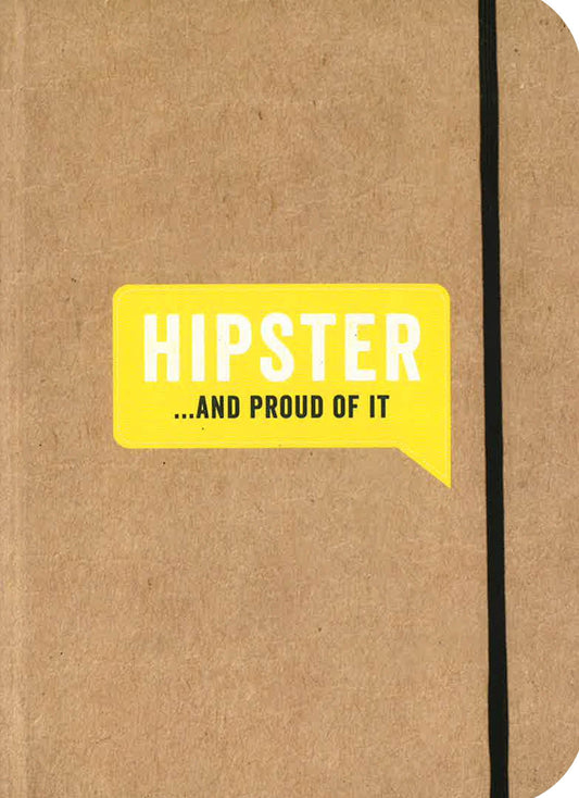 Hipster..And Proud Of It Journal