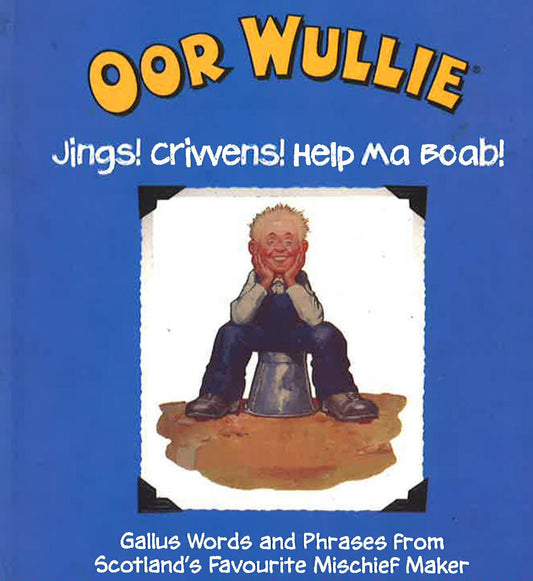 Oor Wullie : Jings! Crivvens! Help Ma Boab!