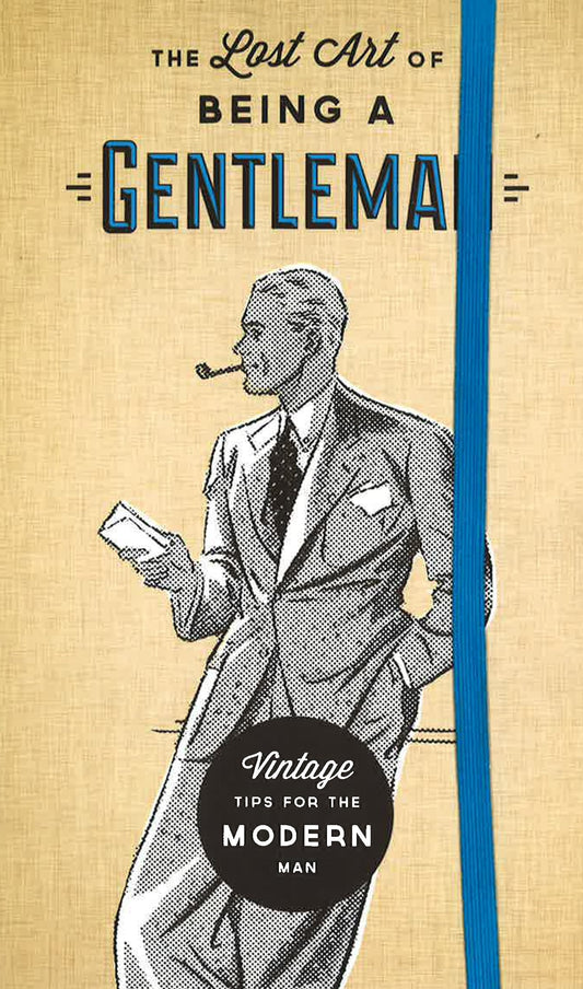 The Lost Arts Of Being A Gentleman