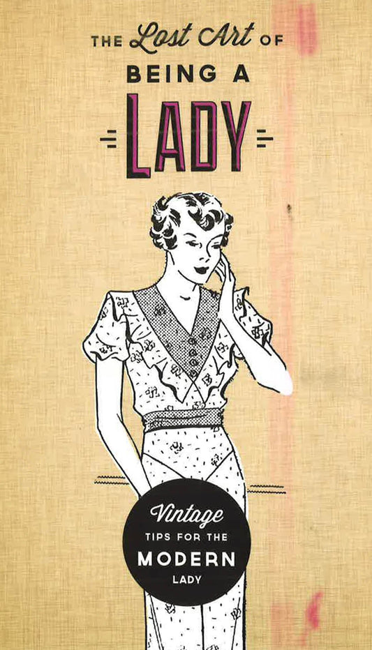 The Lost Arts Of Being A Lady