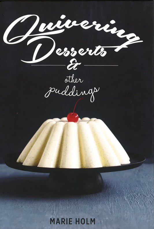 Quivering Desserts & Other Puddings