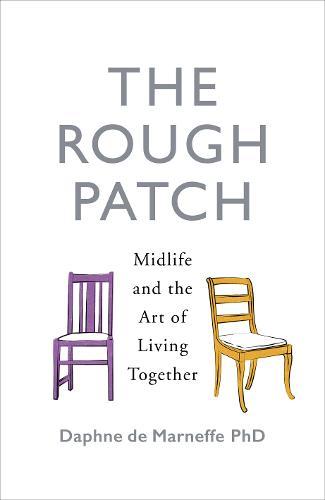 The Rough Patch : Midlife And The Art Of Living Together