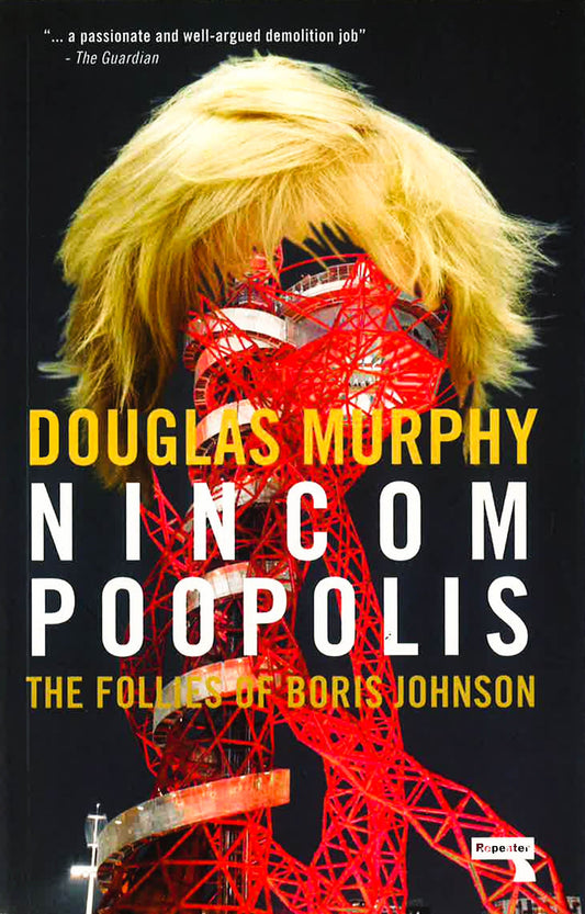 Nincompoopolis: The Follies Of Boris Johnson