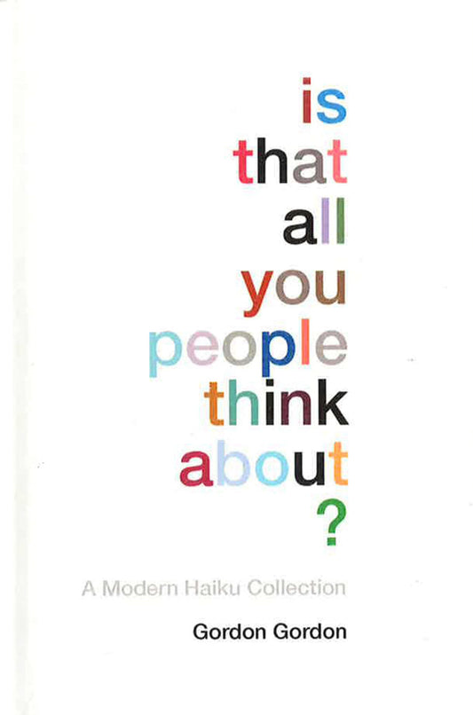 Is That All You People Think About?: A Collection Of Modern Haikus