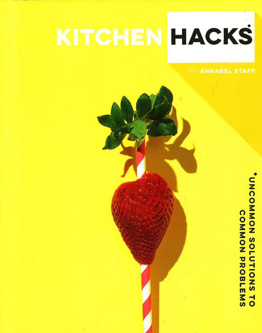 Kitchen Hacks: Uncommon Solutions To Common Problems
