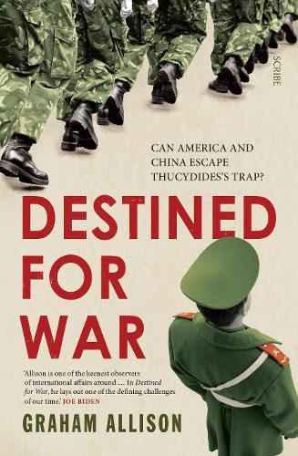 Destined For War: Can America And China Escape Thucydides's Trap?