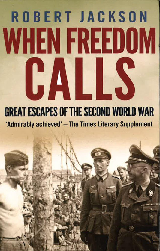 When Freedom Calls- Great Escapes Of The Second World War