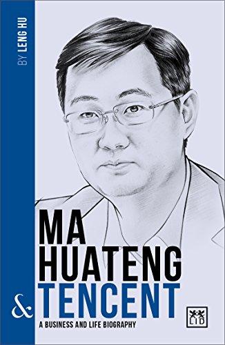 Ma Huateng And Tencent: A Biography Of One Of Chinas Greatest Entrepreneurs