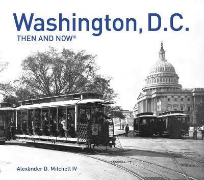 Washington, D.C. Then And Now