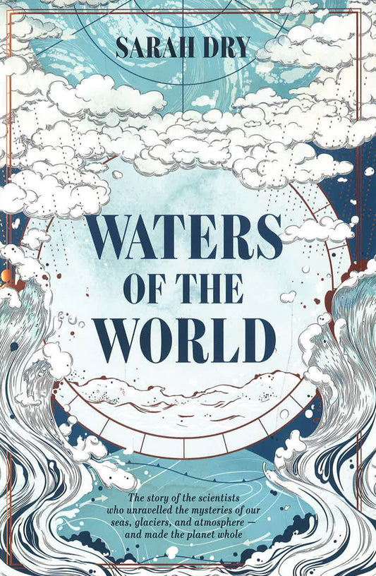 Waters Of The World: The Story Of The Climate In Six Remarkable Lives