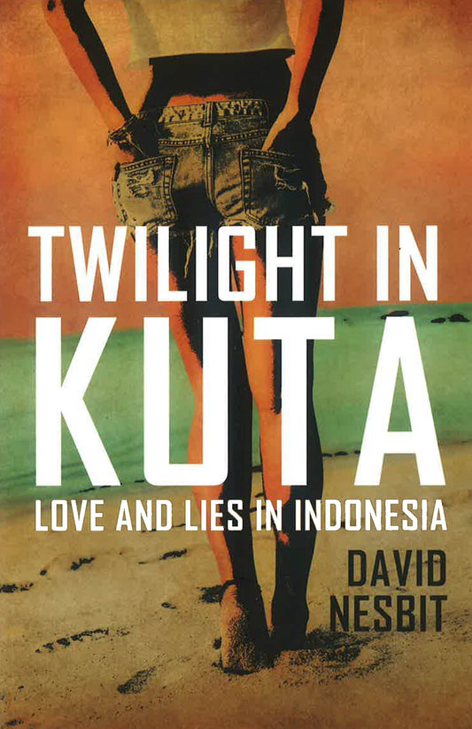 Twilight In Kuta: Love And Lies In Indonesia