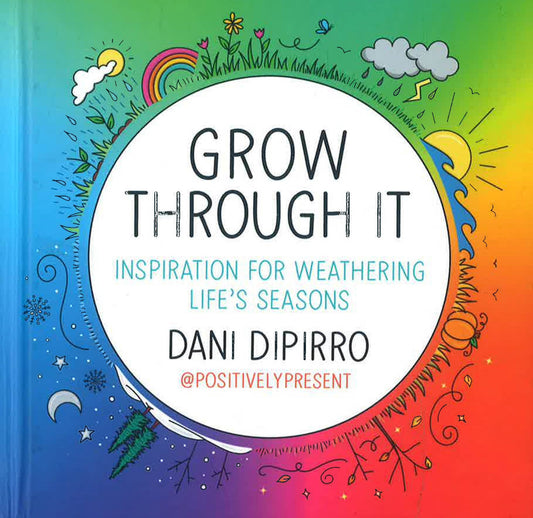 Grow Through It: Inspiration For Weathering Life'S Seasons
