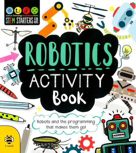 Robotics Activity Book: Robots And The Programming That Makes Them Go!