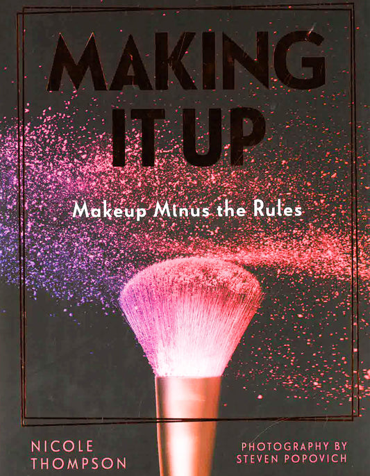 Making It Up: Makeup Minus The Rules
