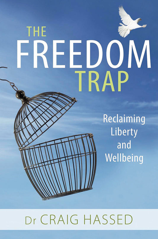 The Freedom Trap: Reclaiming Liberty And Wellbeing