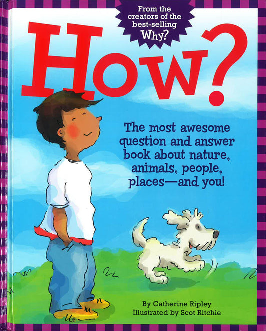 How?: The Most Awesome Question And Answer Book About Nature, Animals, People, Places ? And You!
