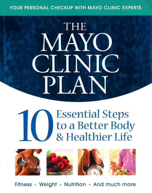 Mayo Clinic Plan:10 Steps To A Healthier Life
