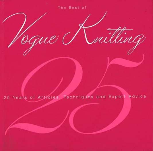 The Best Of Vogue Knitting Magazine: 25 Years Of Articles, Techniques, And Expert Advice