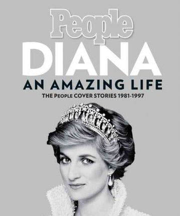 Diana: An Amazing Life: The People Cover Stories 1981-1997
