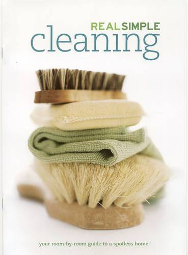 Real Simple Cleaning: Your Room-By-Room Guide To A Beautiful House