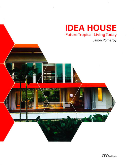 Idea House: Future Tropical Living Today