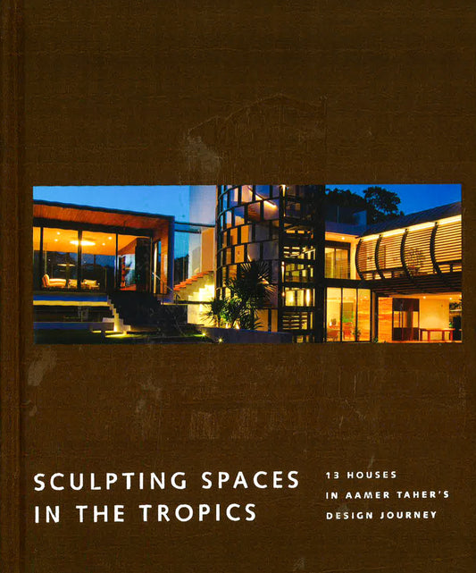 Sculpting Spaces In The Tropics: Aamer Architects