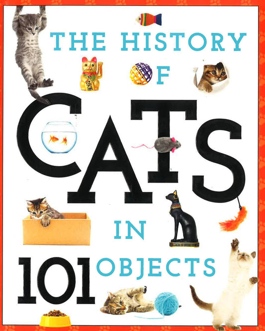 The History Of Cats In 101 Objects