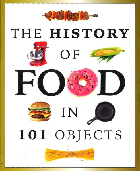 The History Of Food In 101 Objects
